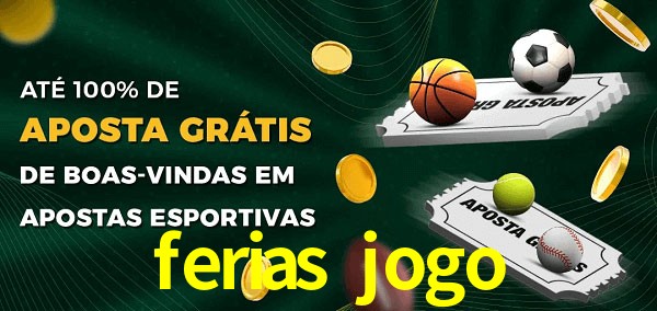 ferias jogo Ate 100% de Aposta Gratis