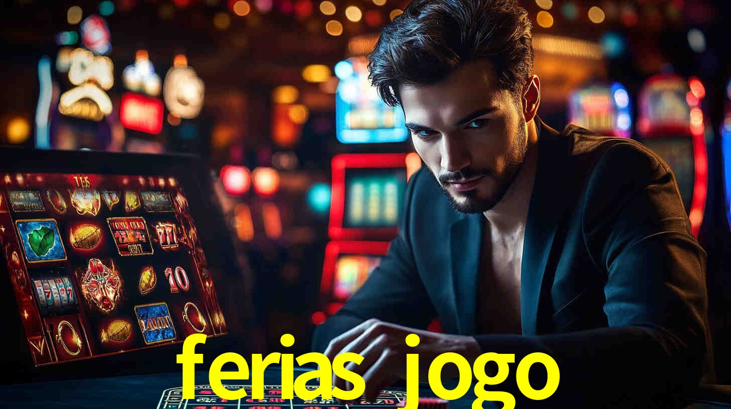 ferias jogo,ferias jogo bet