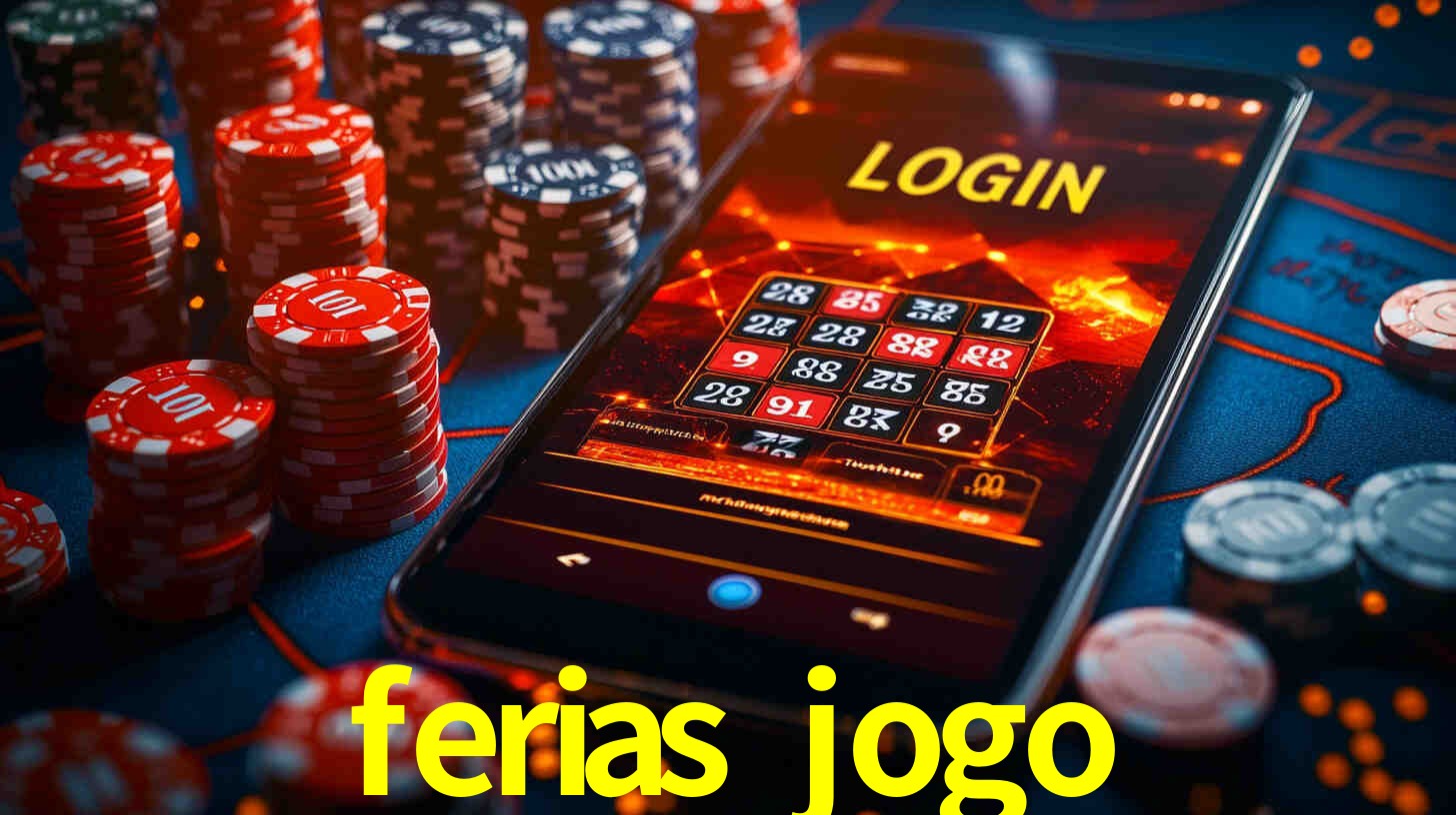 Bônus Generosos e Exclusivos no ferias jogo para Você!