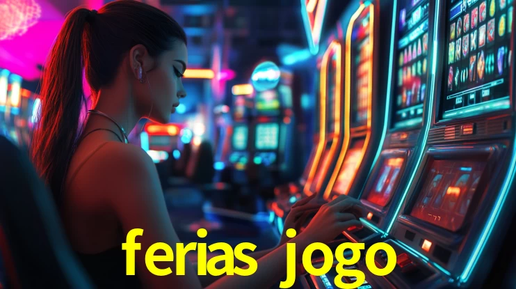 ferias jogo,ferias jogo bet