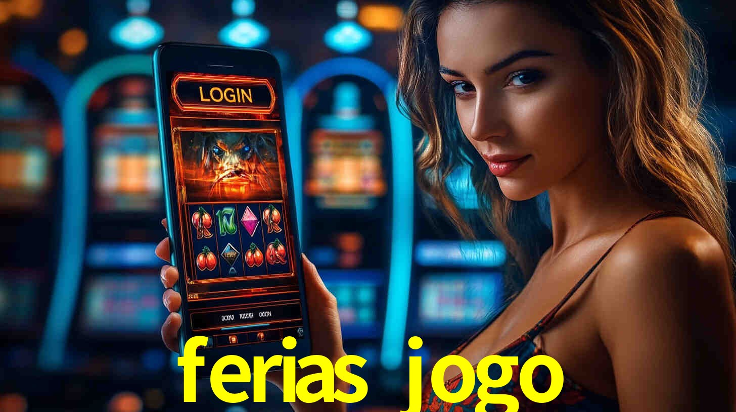 ferias jogo,ferias jogo bet