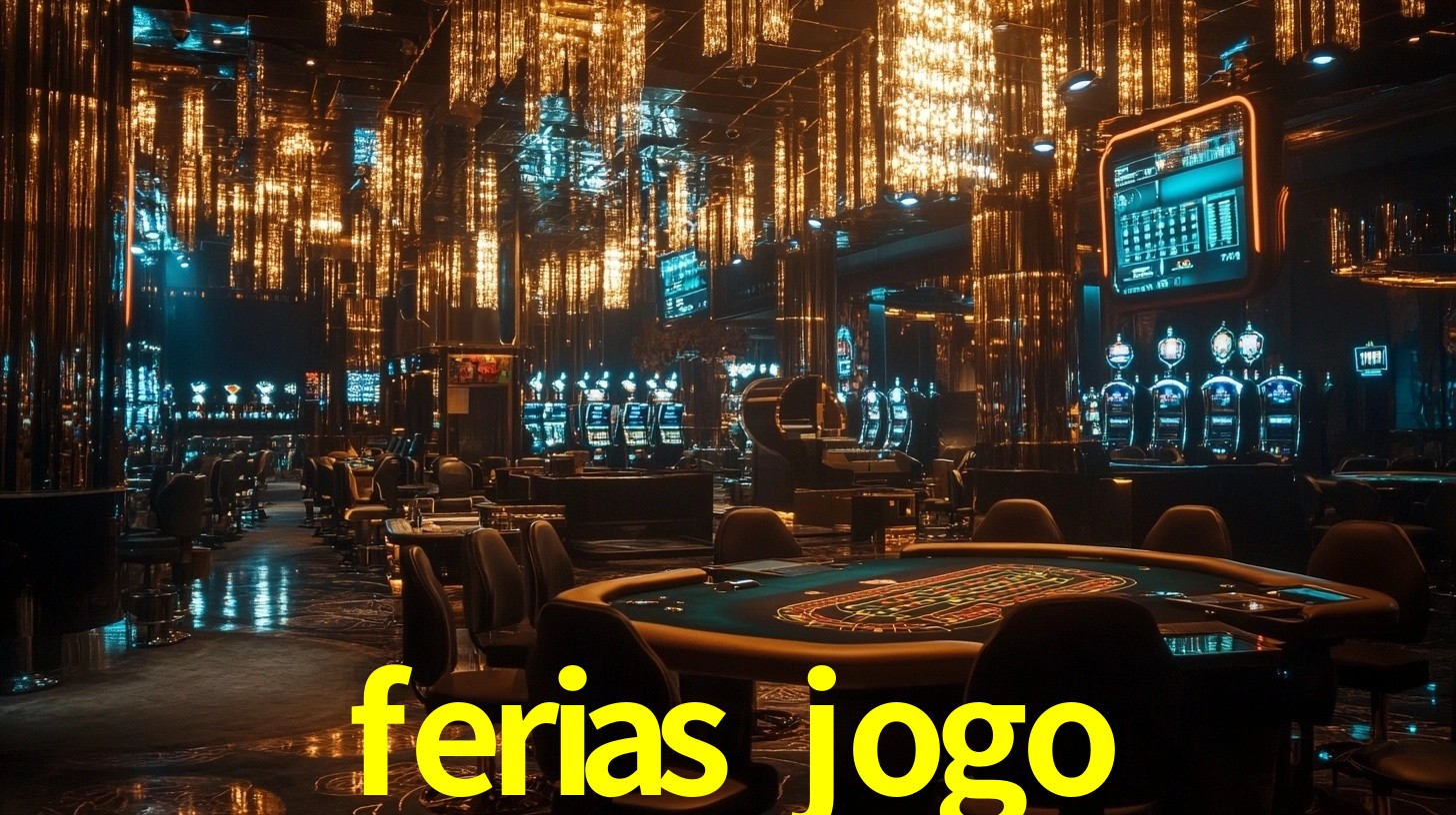ferias jogo bet
