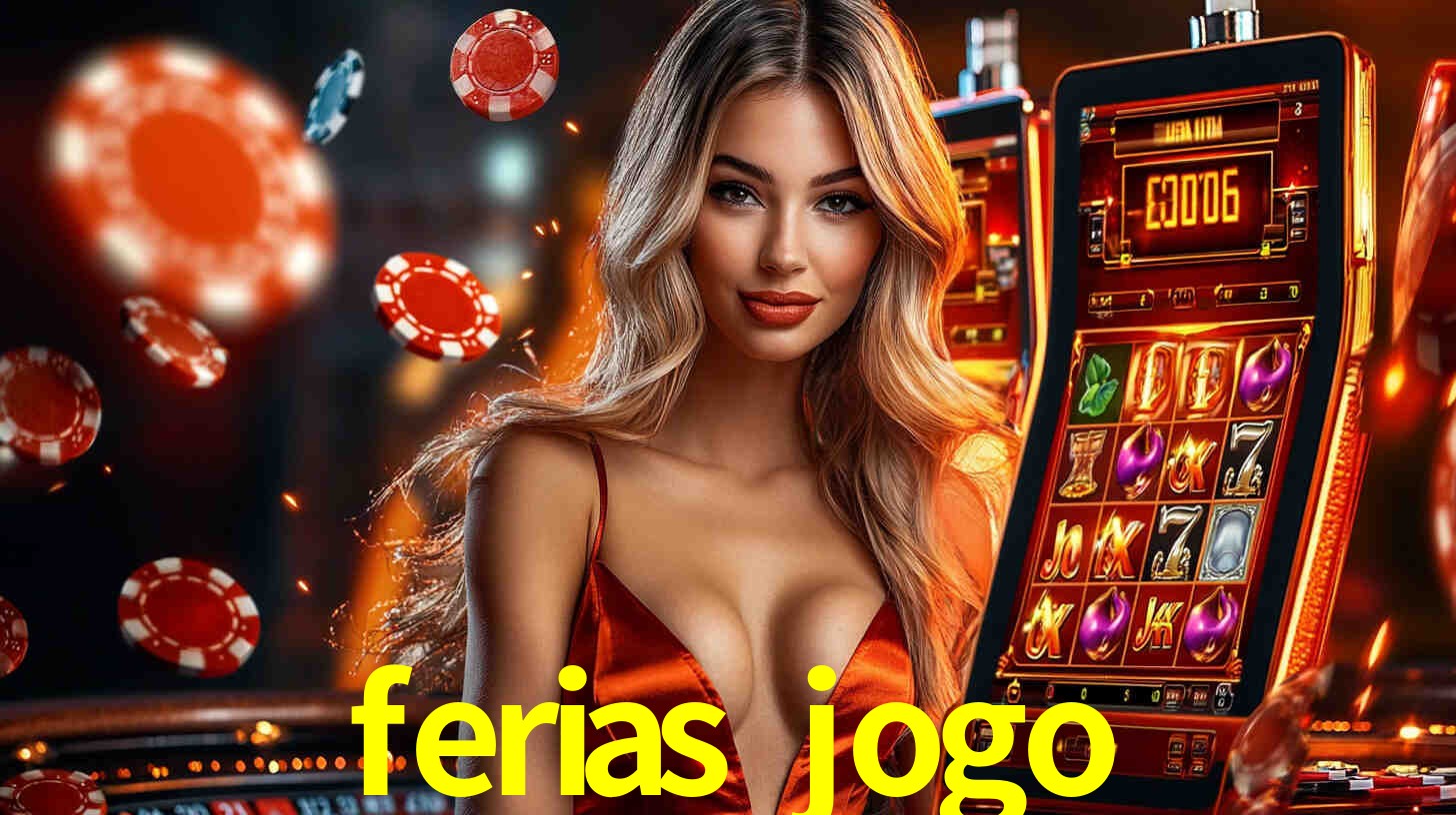 ferias jogo bet