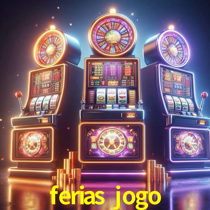 ferias jogo,ferias jogo bet