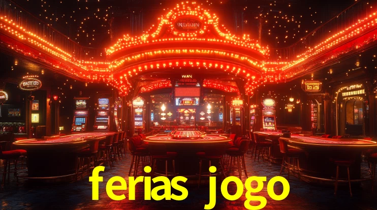 Explore as vantagens do ferias jogo: serviço profissional e confiabilidade