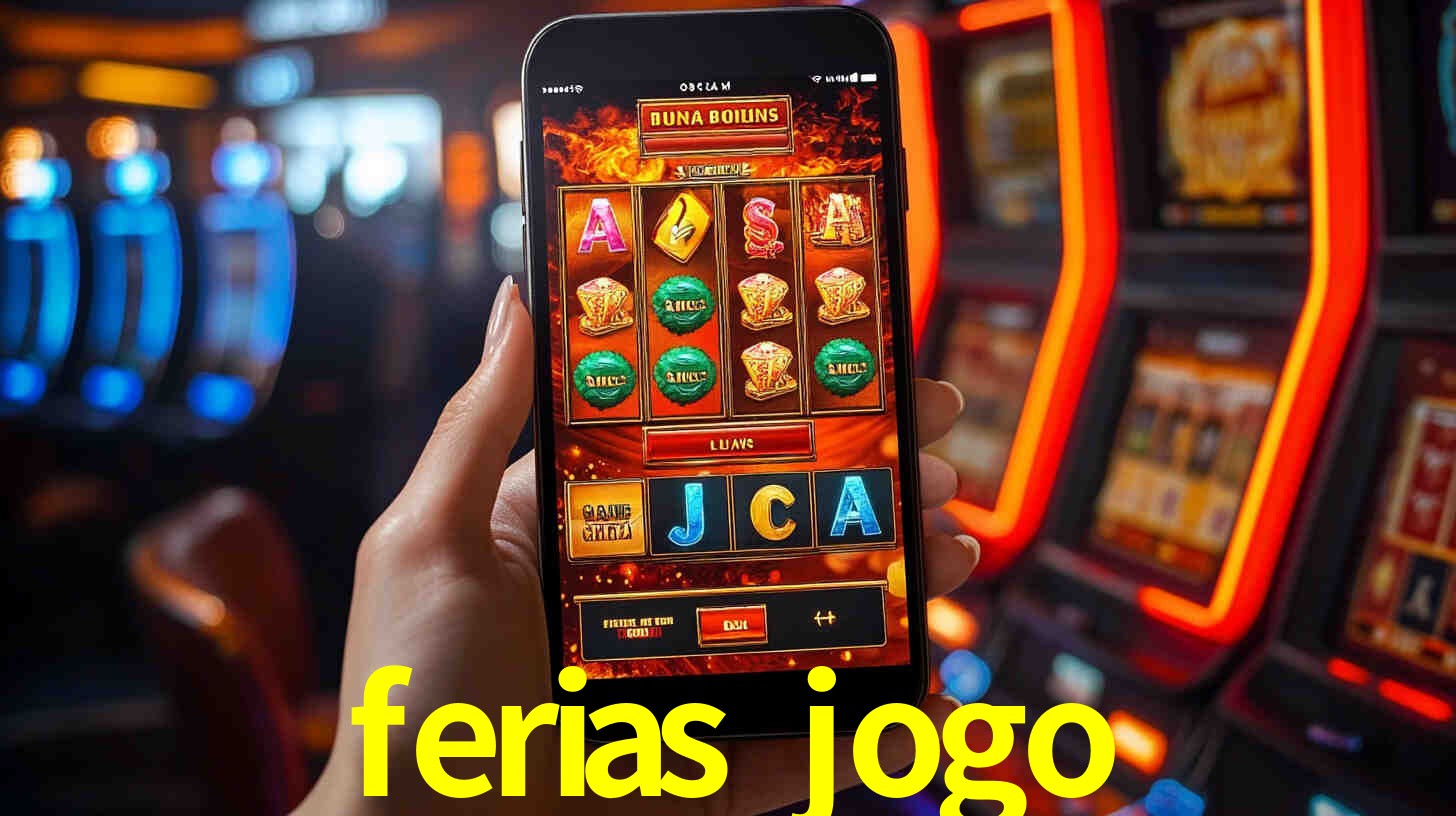 ferias jogo,ferias jogo bet